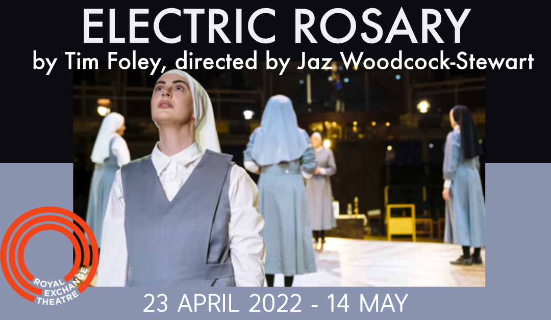 ELECTRIC ROSARY – A ROYAL EXCHANGE PRODUCTION