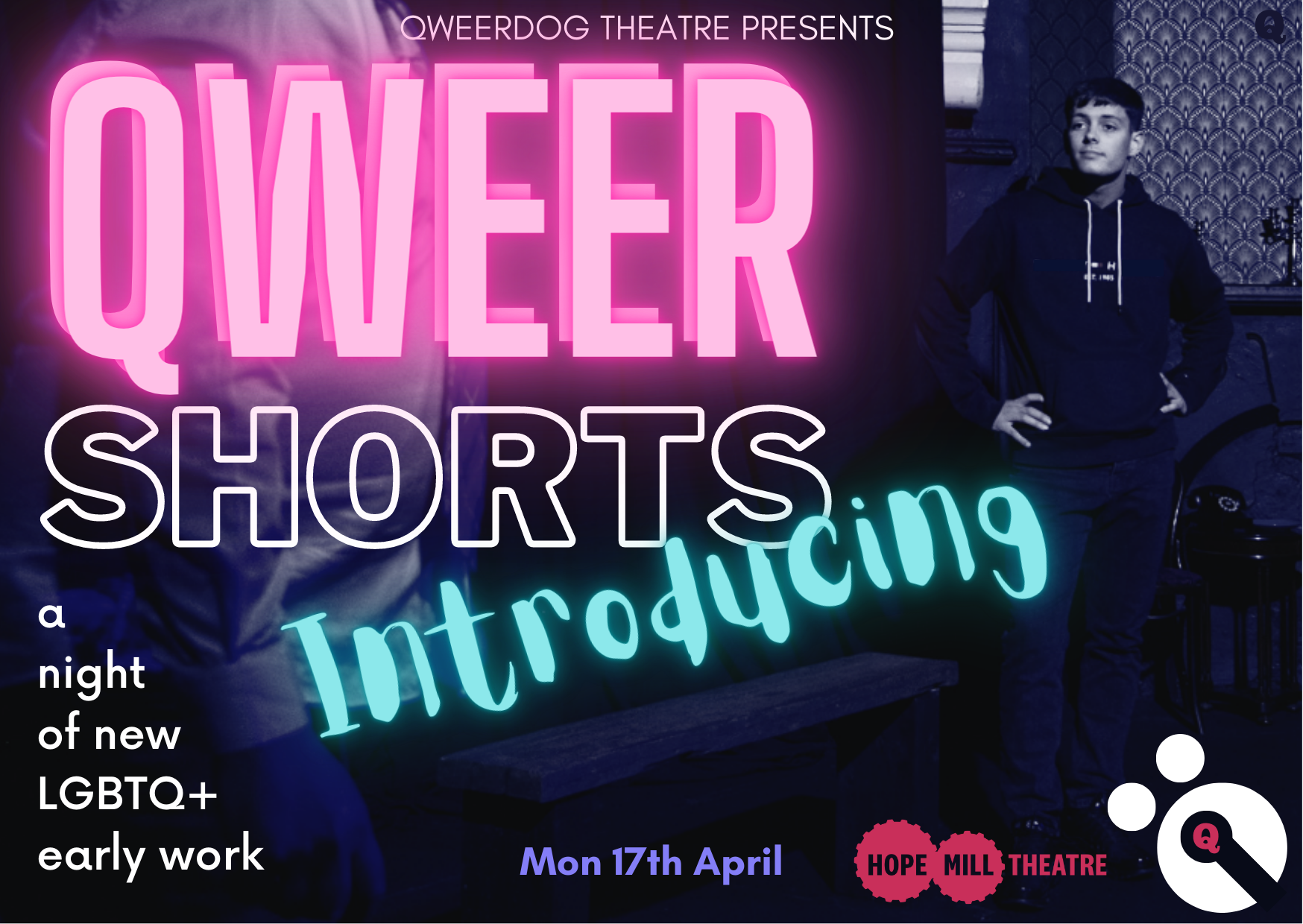 Qweer Shorts is BACK! And on a more regular basis. Hope Mill Theatre